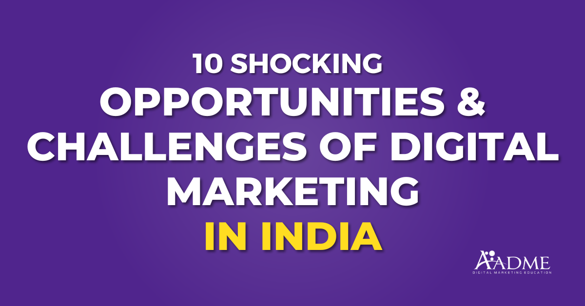 10 Shocking Opportunities and Challenges of Digital Marketing in India