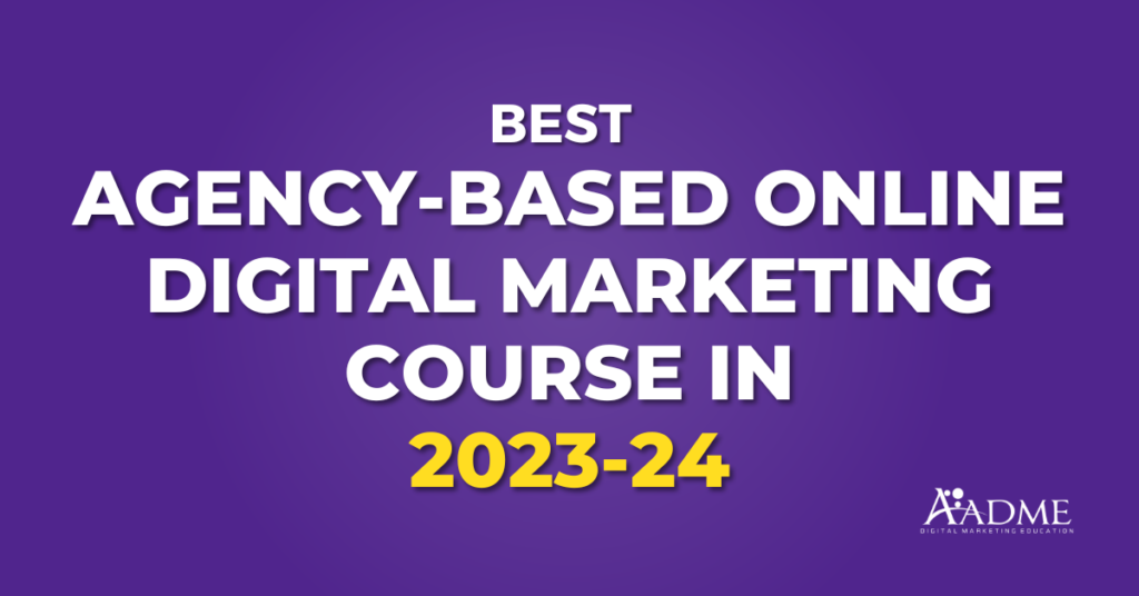 Agency Based online digital marketing course