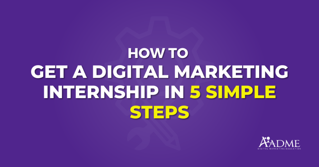 How to Get a Digital Marketing Internship