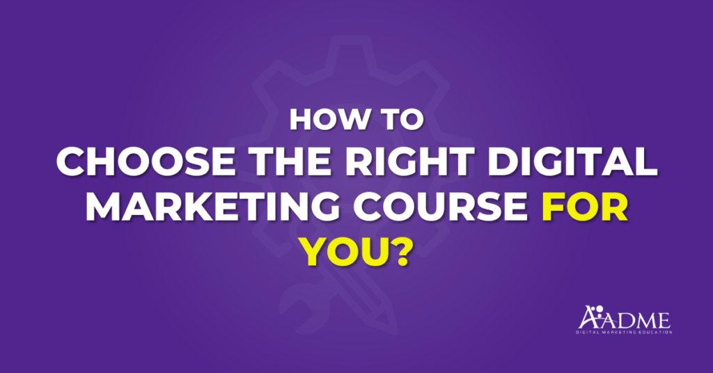 How to Choose the Right Digital Marketing Course
