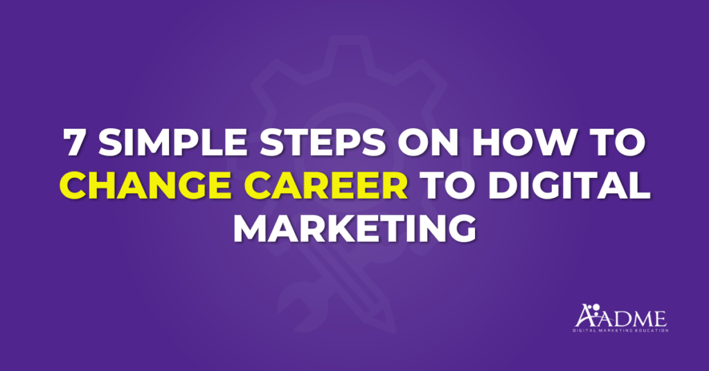 How to Change Career to Digital Marketing