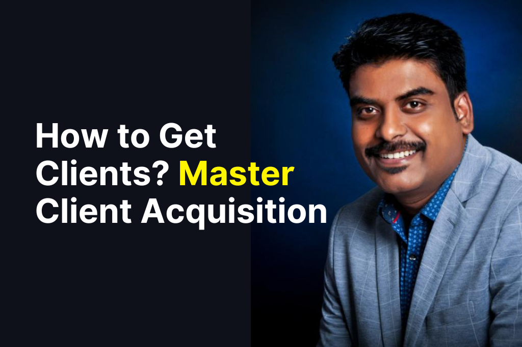 How to Get Clients? Master Client Acquisition
