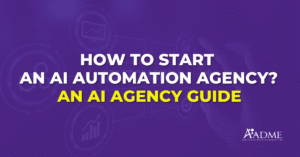 How to Start an AI Automation Agency? | An AI Agency Guide
