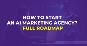 How to Start an AI Marketing Agency