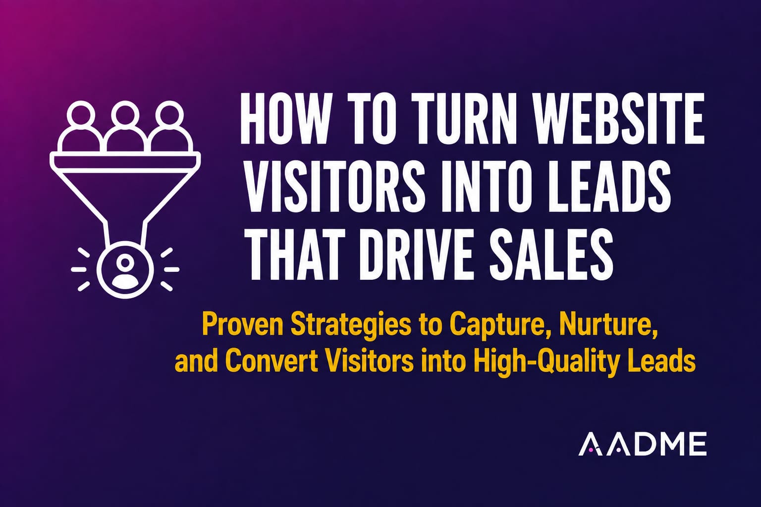 How to turn website visitors into leads that drive sales