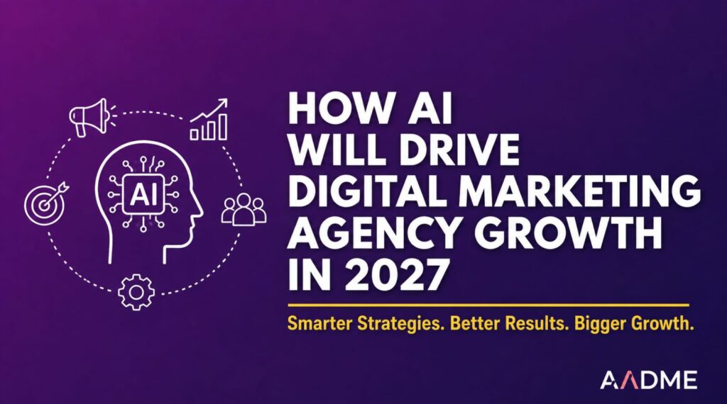 How AI Will Drive Digital Marketing Agency Growth in 2027